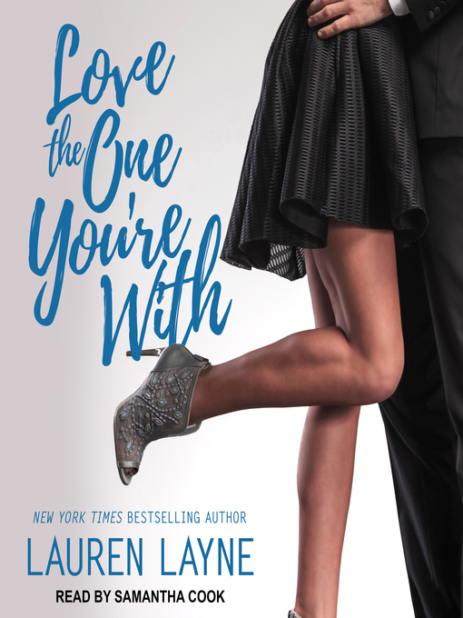 Title details for Love the One You're With by Lauren Layne - Available